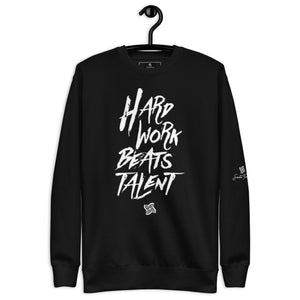 Hardwork Beats Talent Unisex Premium Sweatshirt